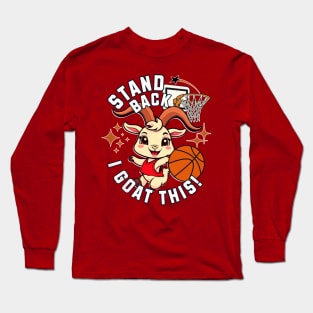 Stand Back I Goat This Long Sleeve T-Shirt